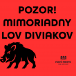 POZOR! MIMORIADNY LOV DIVIAKOV